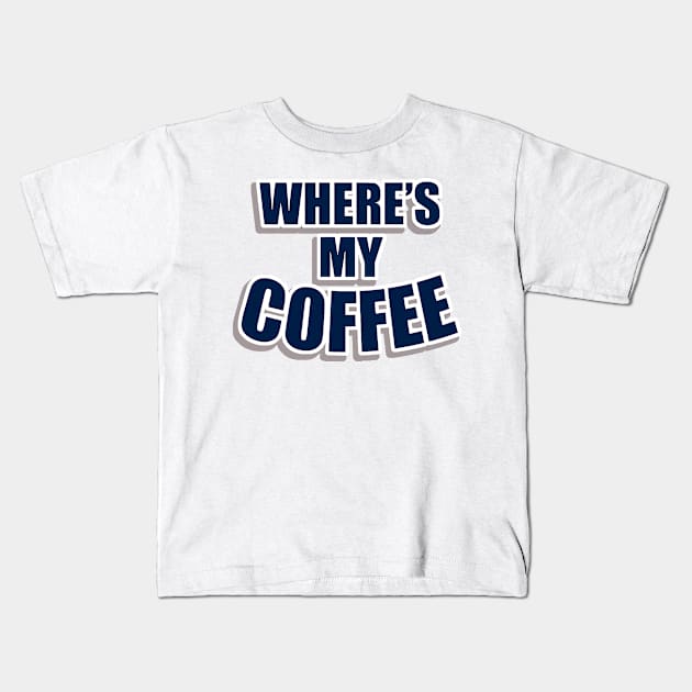 Where's my coffee Kids T-Shirt by koomalaama